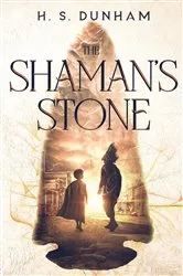 Book cover of The Shaman's Stone by H. S. Dunham