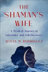 Book cover of The Shaman's Wife by Alicia M. Rodriguez