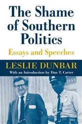 Book cover of The Shame of Southern Politics by Leslie Dunbar