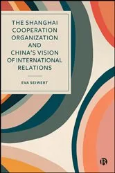 Book cover of The Shanghai Cooperation Organization and China’s Vision of International Relations by Eva Seiwert