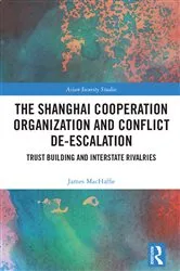 Book cover of The Shanghai Cooperation Organization and Conflict De-escalation by James MacHaffie