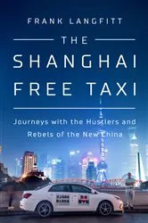 Book cover of The Shanghai Free Taxi by Frank Langfitt