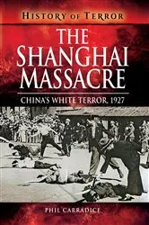 Book cover of The Shanghai Massacre by Phil Carradice