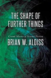 Book cover of The Shape of Further Things by Brian W. Aldiss