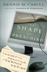 Book cover of The Shape of Preaching by Dennis M. Cahill