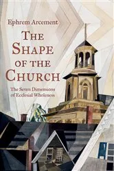 Book cover of The Shape of the Church by Ephrem Arcement