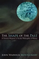 Book cover of The Shape of the Past by John Warwick Montgomery