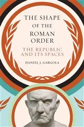 Book cover of The Shape of the Roman Order by Daniel J. Gargola