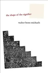 Book cover of The Shape of the Signifier by Walter Benn Michaels