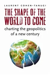 Book cover of The Shape of the World to Come by Laurent Cohen-Tanugi