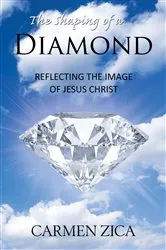 Book cover of The Shaping of a Diamond by Carmen Zica