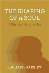 Book cover of The Shaping of a Soul by Richard Harries