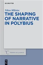 Book cover of The Shaping of Narrative in Polybius by Nikos Miltsios
