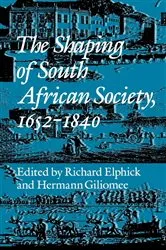 Book cover of The Shaping of South African Society, 1652–1840. by Richard Elphick
