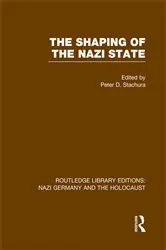Book cover of The Shaping of the Nazi State (RLE Nazi Germany & Holocaust) by Peter D. Stachura