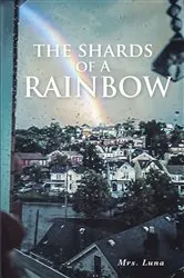 Book cover of The Shards of a Rainbow by Luna