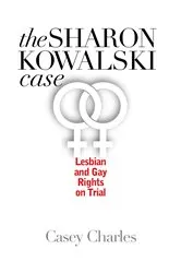 Book cover of The Sharon Kowalski Case by Casey Charles