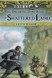 Book cover of The Shattered Land by Keith Baker