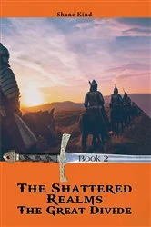 Book cover of The Shattered Realms Book 2: The Great Divide by Shane Kind