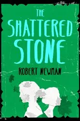 Book cover of The Shattered Stone by Robert Newman