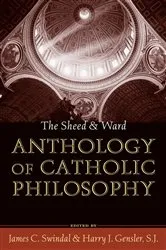 Book cover of The Sheed and Ward Anthology of Catholic Philosophy by James C. Swindal