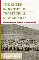 Book cover of The Sheep Industry of Territorial New Mexico by Jon M. Wallace