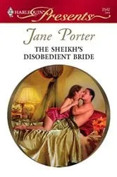 Book cover of The Sheikh's Disobedient Bride by Jane Porter