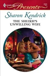 Book cover of The Sheikh's Unwilling Wife by Sharon Kendrick