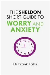 Book cover of The Sheldon Short Guide to Worry and Anxiety by Unknown
