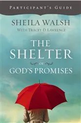 Book cover of The Shelter of God's Promises Bible Study Participant's Guide by Sheila Walsh