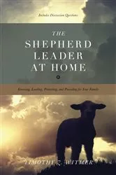 Book cover of The Shepherd Leader at Home by Timothy Z. Witmer