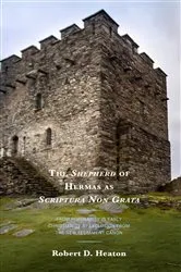Book cover of The Shepherd of Hermas as Scriptura Non Grata by Robert D. Heaton
