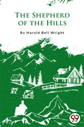 Book cover of The Shepherd Of The Hills by Harold Bell Wright