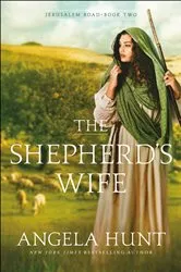 Book cover of The Shepherd's Wife (Jerusalem Road Book #2) by Angela Hunt