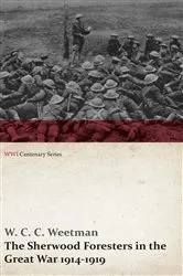 Book cover of The Sherwood Foresters in the Great War 1914-1919 (WWI Centenary Series) by W. C. C. Weetman