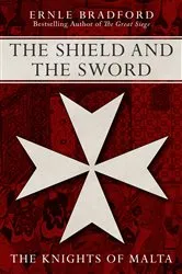 Book cover of The Shield and the Sword by Ernle Bradford
