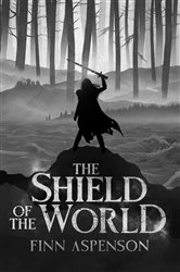 Book cover of The Shield of the World by Finn C Aspenson