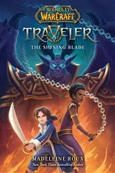 Book cover of The Shining Blade (World of Warcraft: Traveler, Book 3) by Madeleine Roux