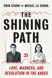 Book cover of The Shining Path: Love, Madness, and Revolution in the Andes by Orin Starn