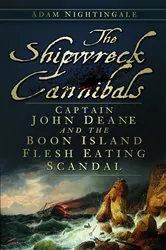 Book cover of The Shipwreck Cannibals by Adam Nightingale