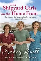 Book cover of The Shipyard Girls on the Home Front by Nancy Revell