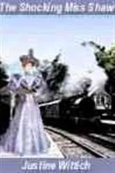 Book cover of The Shocking Miss Shaw by Justine Wittich