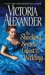 Book cover of The Shocking Secret of a Guest at the Wedding by Victoria Alexander