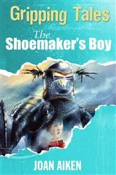 Book cover of The Shoemaker's Boy by Joan Aiken