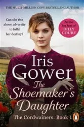 Book cover of The Shoemaker's Daughter (The Cordwainers: 1) by Iris Gower