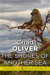 Book cover of The Shores of Another Sea by Chad Oliver