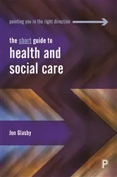 Book cover of The Short Guide to Health and Social Care by Unknown