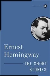 Book cover of The Short Stories of Ernest Hemingway by Ernest Hemingway