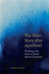 Book cover of The Short Story after Apartheid by Graham K. Riach