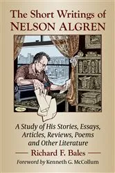 Book cover of The Short Writings of Nelson Algren by Richard F. Bales